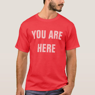 JE BENT HIER T-SHIRT