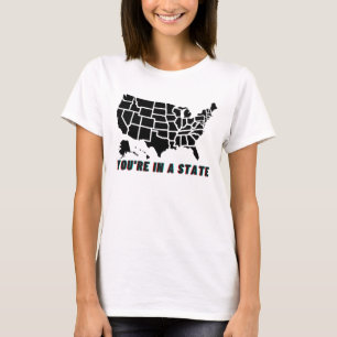 Je bent in een staat Funny Quote T-shirt