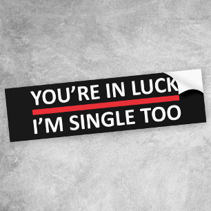 Je bent in Luck - ik ben ook eenzaam Bumpersticker