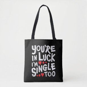 Je bent in Luck, ik ben ook eenzaam. Funny Pick Draagtas