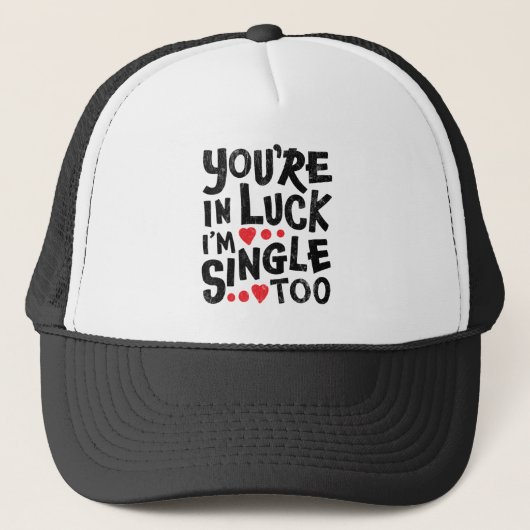 Je bent in Luck, ik ben ook eenzaam. | Funny Pick Trucker Pet (Voorkant)