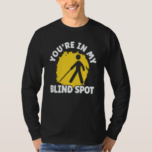Je Bent In Mijn Blinde Vlek Braille Blindenbewustz T-shirt