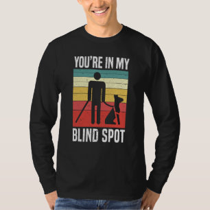 Je Bent In Mijn Dode Hoek Braille Blindheid Bewust T-shirt