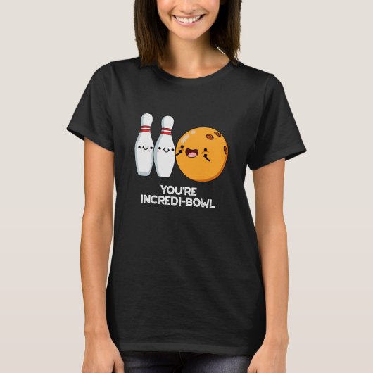 Je bent Incredi-bowl Funny Bowling Pun Dark BG T-shirt (Voorkant)
