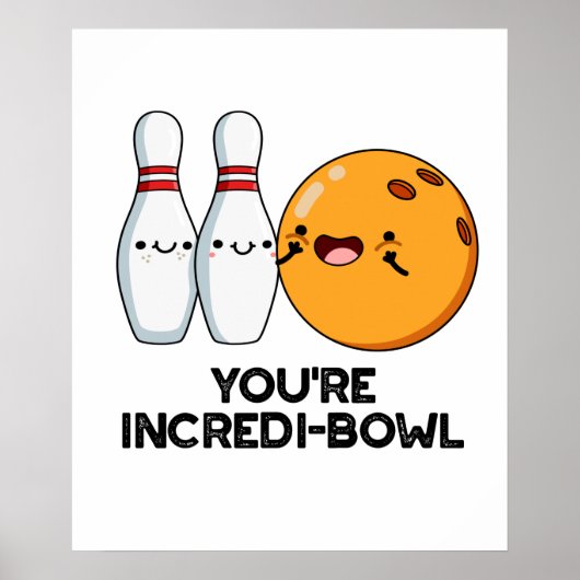 Je bent Incredi-bowl Funny Bowling Pun Poster (Voorkant)