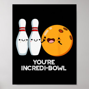 Je bent Incredi-bowl Funny Bowling Pun Poster