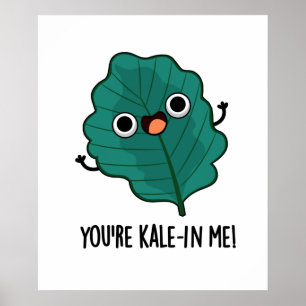 Je bent Kale-in-me Funny Veggie Kale Pun Poster
