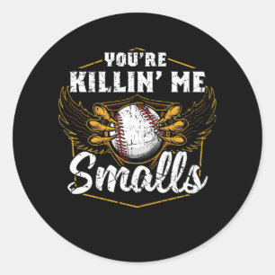 Je bent Killin Me Smalls Funny Baseball Ronde Sticker