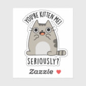 Je bent Kitten me serieus grappig Cat Pun Sticker (Vel)