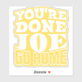 Je bent klaar Joe GA NAAR HUIS Sticker (Vel)
