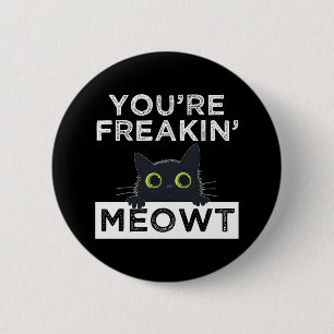 Je Bent Meowt Aan Het Doen Ronde Button 5,7 Cm