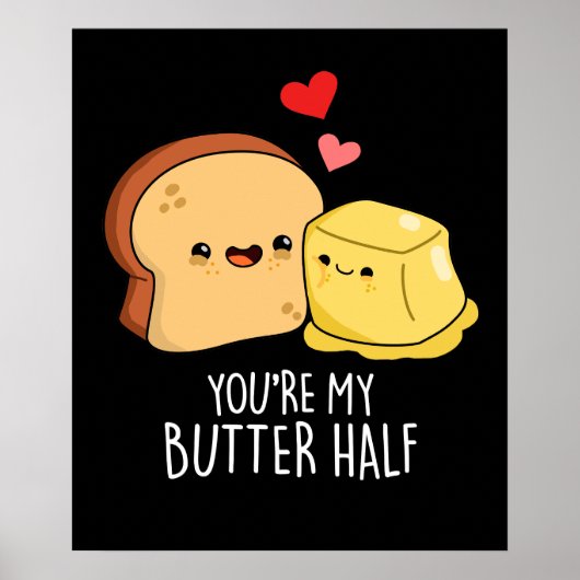 Je bent mijn boter half grappig toast pun donker B Poster (Voorkant)