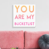 Je bent mijn Bucketlist - Fun, Romantic Quote Canvas Afdruk (Insitu (Woonkamer))