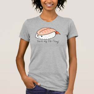 Je bent mijn ebi-ding sushi pun t-shirt