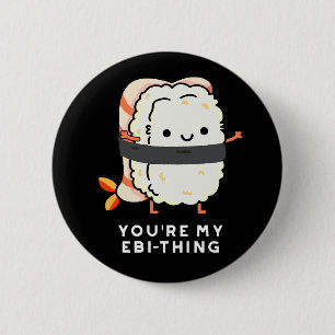 Je bent mijn ebi-Thing Funny Sushi Pun Dark BG Ronde Button 5,7 Cm