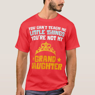 Je bent mijn kleindochter Funny Grandma niet. T-shirt