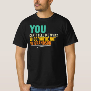 Je bent mijn kleinzoon niet Funny opa citaat T-shirt