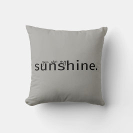 Je bent mijn Sunshine Grey Typografie Kussen