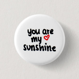 je bent mijn zonneschijn <3 ronde button 3,2 cm