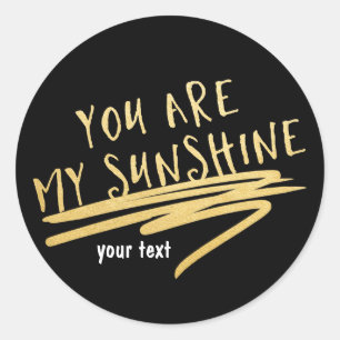 JE BENT MIJN ZONNESCHIJN Zwart Gouden Aangepaste C Ronde Sticker