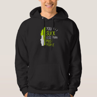 Je bent minder waardeloos dan de meeste mensen Val Hoodie