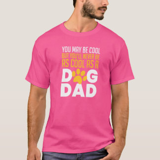 Je bent misschien cool, maar je zult nooit zo cool t-shirt