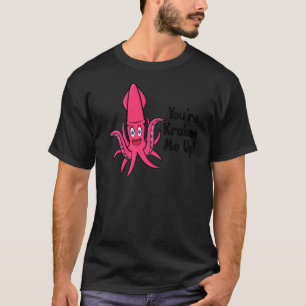 Je bent 'n inktvis-inktvis. t-shirt