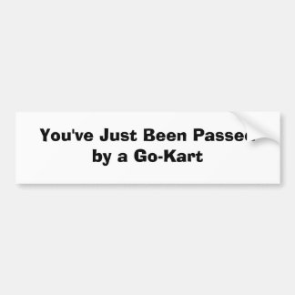 Je bent net door een Go-Kart gepasseerd Bumpersticker