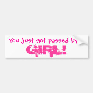 Je bent net door een MEISJE overleden. Bumpersticker