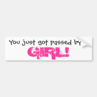 Je bent net door een MEISJE overleden. Bumpersticker