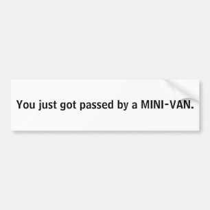 Je bent net door een MINI-VAN overleden. Bumpersticker