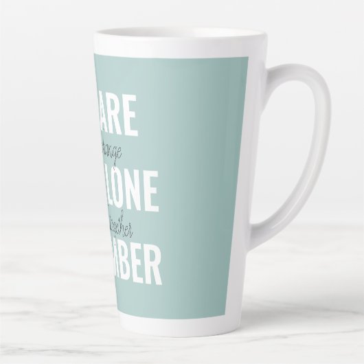 Je bent niet alleen je inspringingsherinnering her latte mok (Rechts)