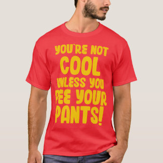 Je bent niet cool tenzij je in je broek plast t-shirt