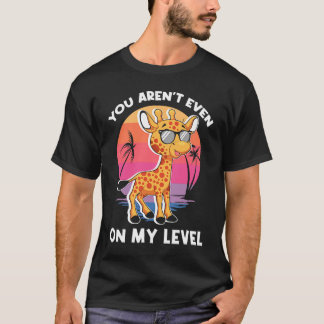 Je bent niet eens op mijn Giraffe zonnebril. T-shirt