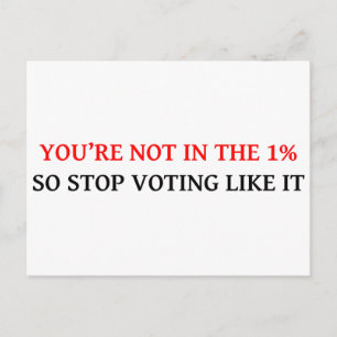 JE BENT NIET IN DE 1%, DUS STOP ZOALS HET STEMMEN BRIEFKAART
