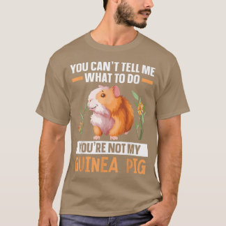 Je bent niet mijn Guinee Pig Rodent Cavy Furry Pet T-shirt
