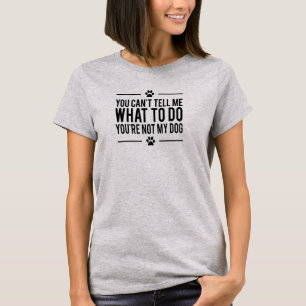 Je bent niet mijn hond, Funny Dog Eigenaar T-Shirt