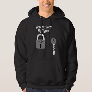 Je Bent Niet Mijn Type Slot Sleutel Slotensmeden Hoodie