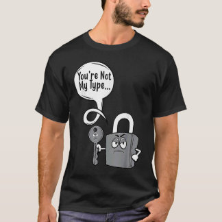 Je Bent Niet Mijn Type Slot Sleutel Slotensmeden T-shirt
