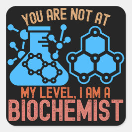 Je bent niet op mijn niveau, ik ben een biochemicu vierkante sticker