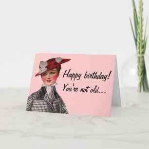 Je bent niet oud...je bent ! kaart