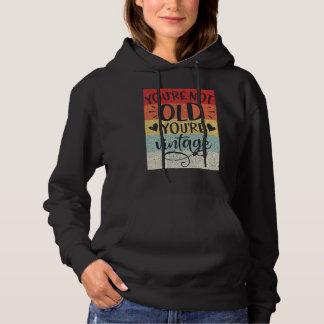 Je bent niet oud, je bent vintage klassieker retro hoodie