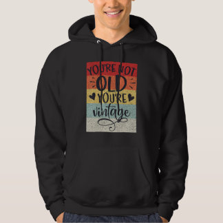 Je bent niet oud, je bent vintage klassieker retro hoodie