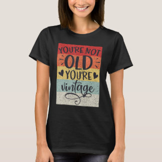 Je bent niet oud, je bent vintage klassieker retro t-shirt