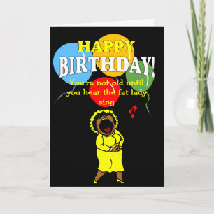 Je bent niet oud tot je de dikke dame hoort zingen kaart