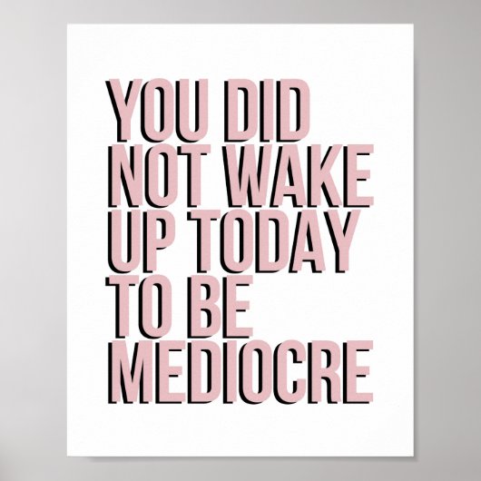 Je bent niet wakker geworden om middelmatig te zij poster (Voorkant)
