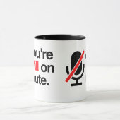 Je bent nog steeds op MUTE Mok (Midden)