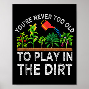 Je bent nooit te oud om in de aarde te spelen Funn Poster