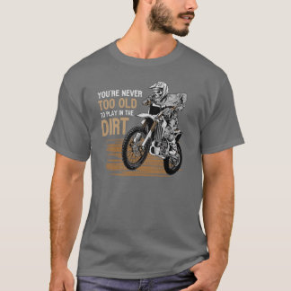 Je bent nooit te oud om in de modder te spelen Mou T-shirt