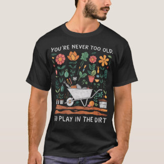 Je Bent Nooit Te Oud Om In De Modder Te Spelen Tui T-shirt